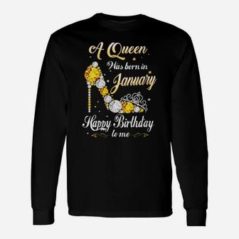 Womens A Queen Was Born In January Happy Birthday To Me Shoes Gift Unisex Long Sleeve | Crazezy DE