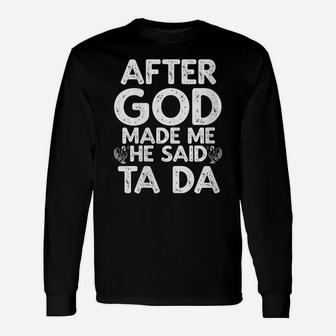 Womens After God Made Me He Said Ta Da Chicken Humor Vintage Unisex Long Sleeve | Crazezy