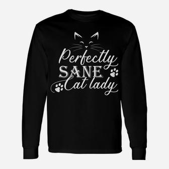 Womens Cat Lovers Perfectly Sane Cat Lady Funny Crazy Women Unisex Long Sleeve | Crazezy AU
