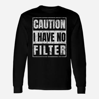 Womens Caution I Have No Filter Unisex Long Sleeve | Crazezy UK