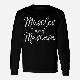 Womens Cute Workout Quote For Women Ladies Muscles And Mascara Unisex Long Sleeve | Crazezy CA