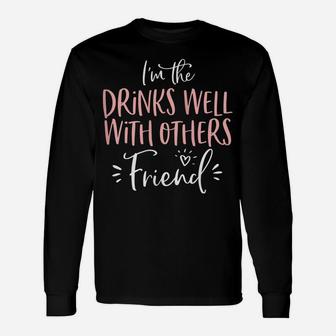 Womens Drinks Well With Others Friend Matching Bachelorette Party Unisex Long Sleeve | Crazezy