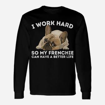 Womens Frenchie Better Life - Funny French Bulldog Dog Lover Unisex Long Sleeve | Crazezy UK