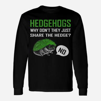 Womens Hedgehogs Why Don't They Just Share The Hedge Unisex Long Sleeve | Crazezy