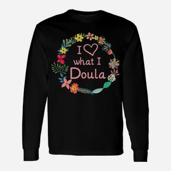 Womens I Love What I Doula - Cute Midwife Nurse & Baby Catcher Unisex Long Sleeve | Crazezy