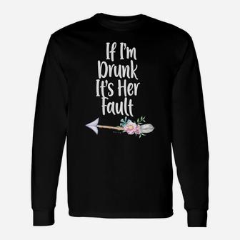 Womens If Im Drunk Its Her Fault Matching Best Friend Gift Wine Unisex Long Sleeve | Crazezy CA