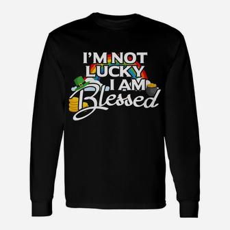 Womens I'm Not Lucky I'm Blessed Saint Patrick Day Unisex Long Sleeve | Crazezy
