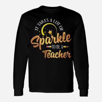 Womens It Takes A Lot Of Sparkle To Be A Teacher Gift Unisex Long Sleeve | Crazezy