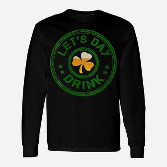Womens Let's Day Drink St Patrick Day Funny Beer Drinking Unisex Long Sleeve | Crazezy