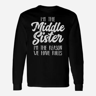 Womens Middle Sister - Funny Matching Sibling - Sisters Unisex Long Sleeve | Crazezy