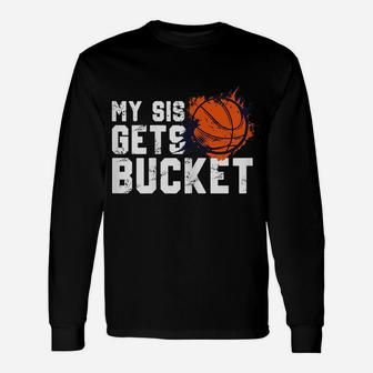 Womens My Sis Gets Buckets Shirt-Brother Basketball Sister Unisex Long Sleeve | Crazezy