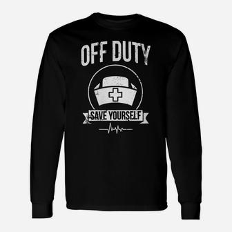 Womens Off Duty Save Yourself Funny Registered Nurse Unisex Long Sleeve | Crazezy