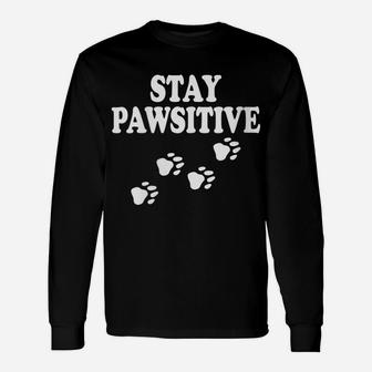 Womens Stay Pawsitive Dog Paw Print For Dog Lovers Unisex Long Sleeve | Crazezy AU