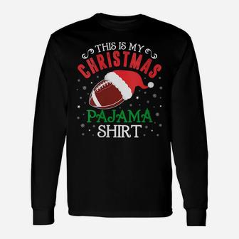Womens This Is My Christmas Pajama Shirt Funny Santa Football Team Unisex Long Sleeve | Crazezy