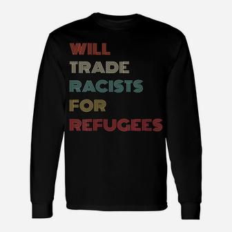 Womens Will Trade Racists For Refugees Retro Style T Shirt Gifts Unisex Long Sleeve | Crazezy