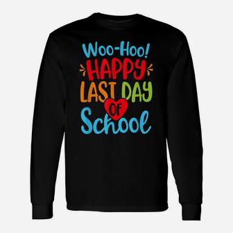 Woo Hoo Happy Last Day Of School Shirt Teacher Student Unisex Long Sleeve | Crazezy DE