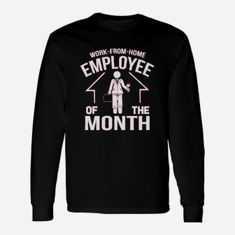 Work From Home Employee Of The Month Long Sleeve T-Shirt - Thegiftio UK