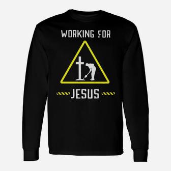 Working For Jesus Long Sleeve T-Shirt - Monsterry CA