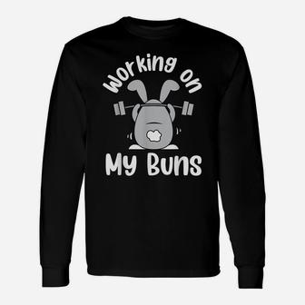 Working On My Buns Funny Gym Lover Bunny Easter Day Unisex Long Sleeve | Crazezy AU
