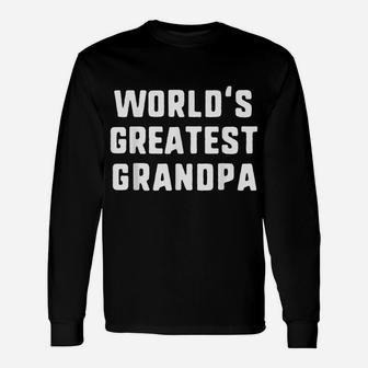 World's Greatest Grandpa Funny Gift Father's Day Christmas Unisex Long Sleeve | Crazezy