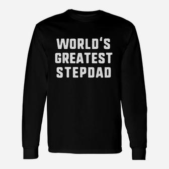 Worlds Greatest Stepdad Funny Stepfather Gift Unisex Long Sleeve | Crazezy