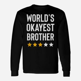 Worlds Okayest Brother Funny Birthday Christmas Gag Gift Unisex Long Sleeve | Crazezy