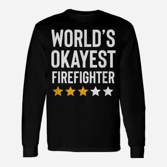 Worlds Okayest Firefighter Funny Birthday Christmas Gag Gift Unisex Long Sleeve | Crazezy AU