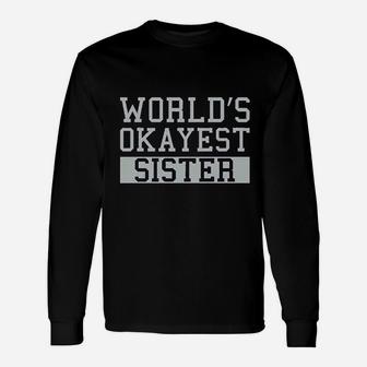 Worlds Okayest Sister Unisex Long Sleeve | Crazezy