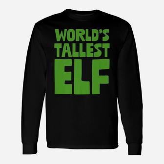 World's Tallest Elf Xmas Santa's Elves Christmas Pun Holiday Unisex Long Sleeve | Crazezy UK