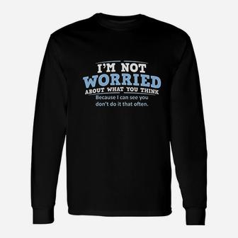 Worried About What You Think Unisex Long Sleeve | Crazezy UK