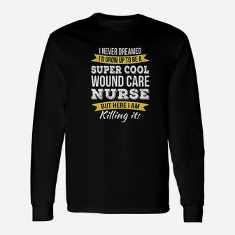 Wound Care Nurse Unisex Long Sleeve | Crazezy
