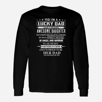 Yes I’m A Lucky Dad Awesome Daughter And I’m Proud To Be Her Dad Long Sleeve T-Shirt - Thegiftio UK