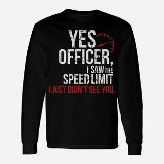 Yes Officer Speeding Shirt - For Car Enthusiasts & Mechanics Unisex Long Sleeve | Crazezy