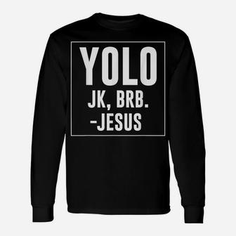 Yolo Jk Brb Jesus Quotes Christ Risen Easter Day Unisex Long Sleeve | Crazezy DE