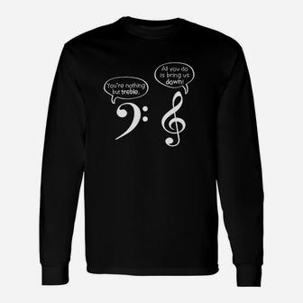 You Are Nothing But Treble Unisex Long Sleeve | Crazezy CA