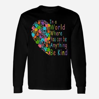 You Can Be Anything Be Kind Unisex Long Sleeve | Crazezy AU