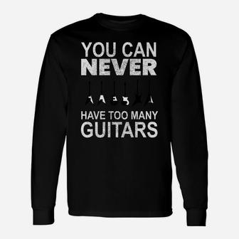 You Can Never Have Too Many Guitars Unisex Long Sleeve | Crazezy DE