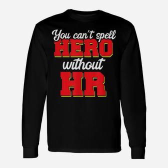 You Can't Spell Hero Without Hr Human Resources Job Outfit Unisex Long Sleeve | Crazezy DE