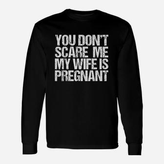 You Dont Scare Me My Wife Unisex Long Sleeve | Crazezy