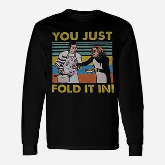 You Just Fold It In Unisex Long Sleeve | Crazezy
