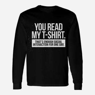 You Read My Tshirt Enough Social Interaction Graphic Unisex Long Sleeve | Crazezy AU