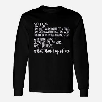 You Say I Am Loved When I Cant Feel A Thing Unisex Long Sleeve | Crazezy