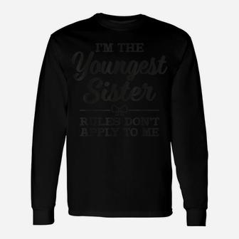 Youngest Sister Rules Don't Apply To Me Matching Family Unisex Long Sleeve | Crazezy AU