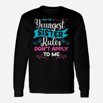Youngest Sister Rules Don't Apply To Me Sibling Matching Unisex Long Sleeve | Crazezy