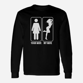 Your Wife And My Wife Husband And Wife Unisex Long Sleeve | Crazezy CA