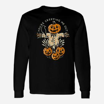 You're Creeping Me Out Long Sleeve T-Shirt - Monsterry