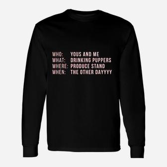 Yous And Me Drinking Puppers Beer Party Unisex Long Sleeve | Crazezy AU