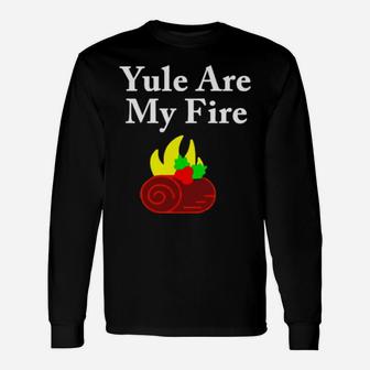 Yule Are My Fire Hoodie Long Sleeve T-Shirt - Monsterry DE