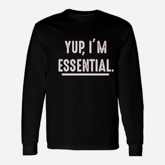 Yup I Am Essential Worker Unisex Long Sleeve | Crazezy UK