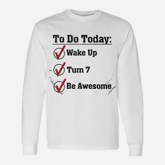 7Th Birthday To Do Today Wake Up Turn 7 Be Awesome Unisex Long Sleeve | Crazezy
